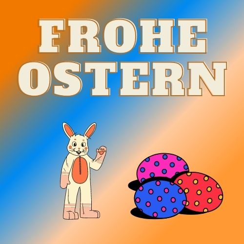 Eine Osterhase und drei bunt bemalte Eier sind zu sehen. Das ganze ist mit dem Schriftzug Frohe Ostern überschrieben.